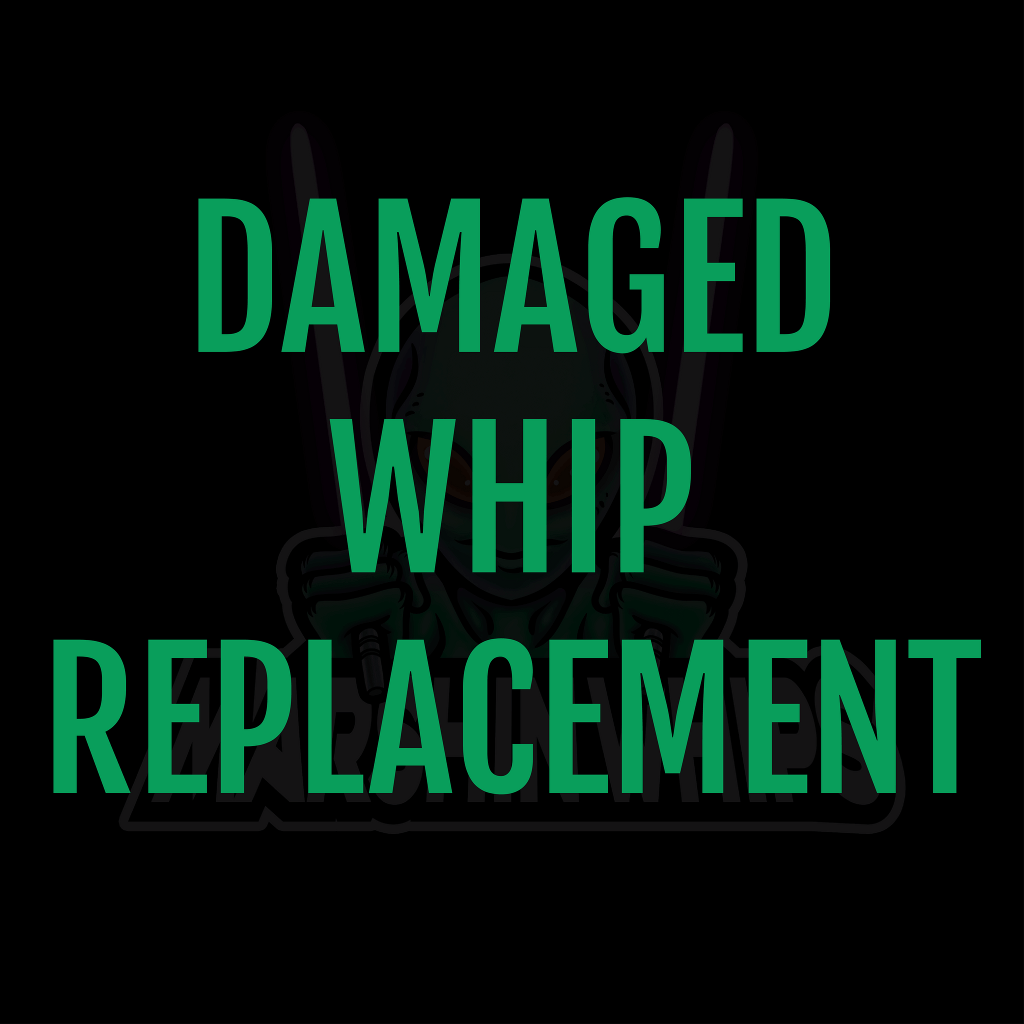 Damaged Whip Replacement Fee